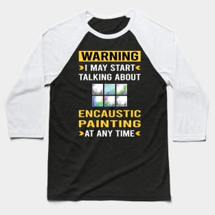 Warning Encaustic Painting Baseball T-Shirt